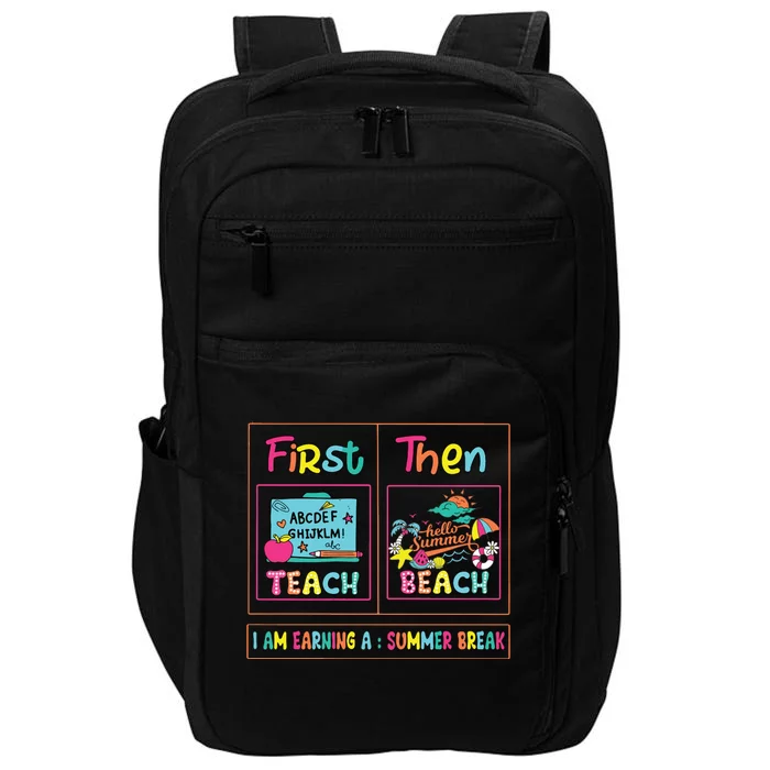 First Teach Then Beach I Am Earning A Summer Break Impact Tech Backpack