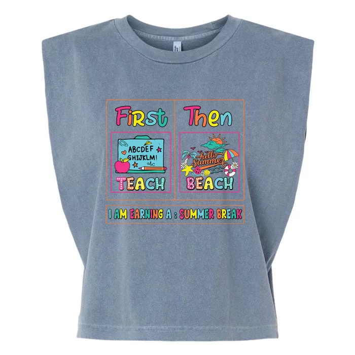 First Teach Then Beach I Am Earning A Summer Break Garment-Dyed Women's Muscle Tee