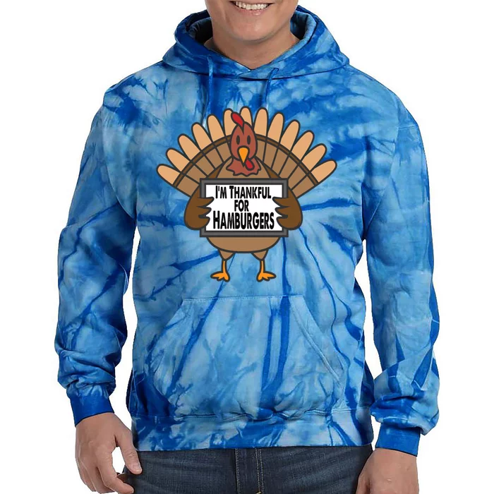 Funny Thanksgiving Turkey Thankful For Hamburgers Funny Gift Tie Dye Hoodie