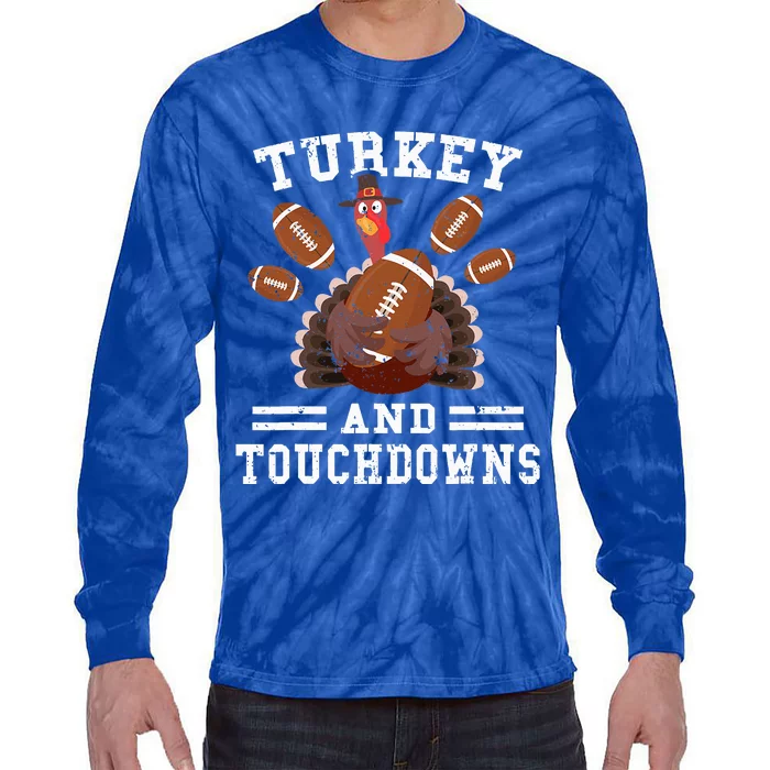 Funny Thanksgiving Turkey And Touchdowns Football Tie-Dye Long Sleeve Shirt