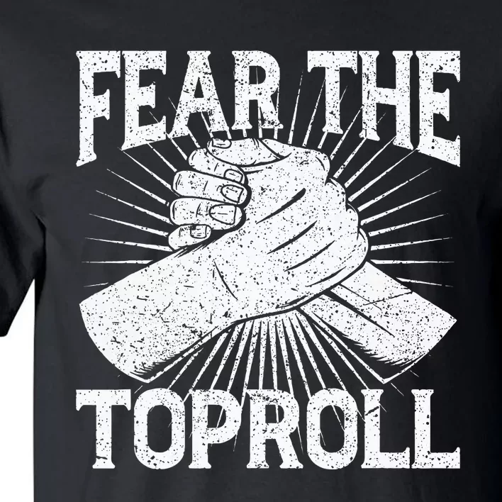 Fear The Toproll Arm Wrestling Tall T-Shirt