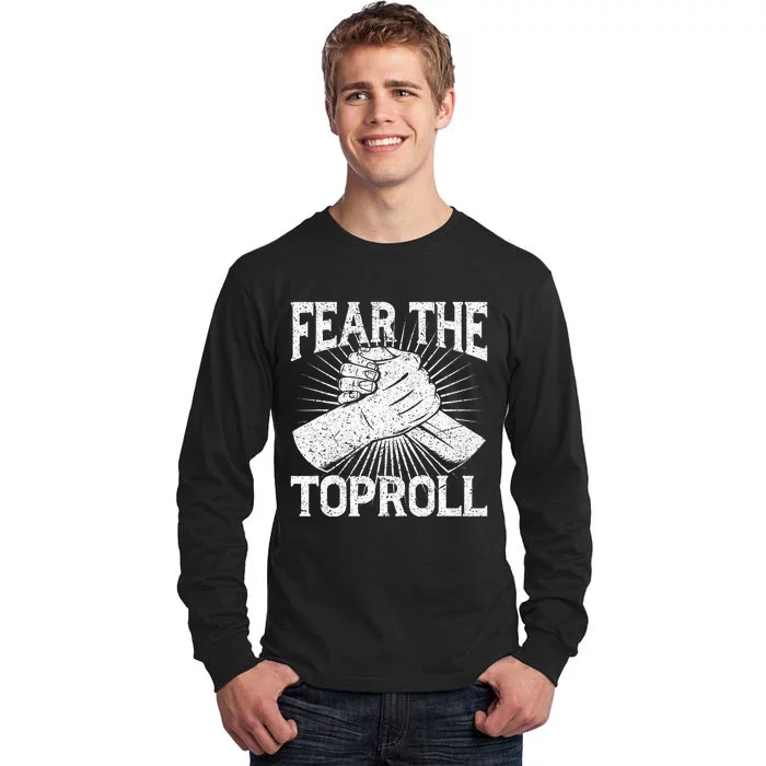 Fear The Toproll Arm Wrestling Tall Long Sleeve T-Shirt