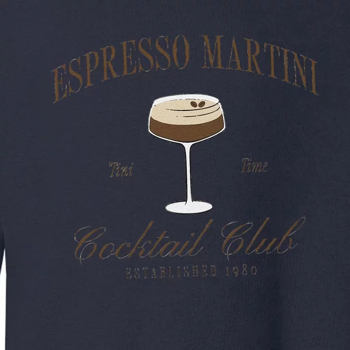 Funny Tini Time Espresso Martini Retro Cocktail And Social Club Toddler Sweatshirt