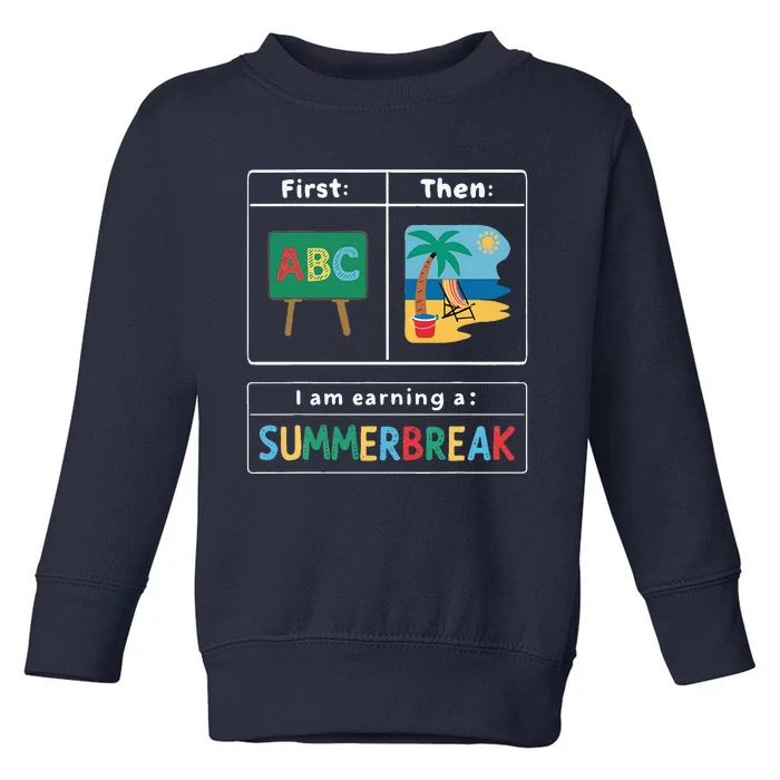 First Teach Then Beach Teacher I Am Earning A Summerbreak Toddler Sweatshirt