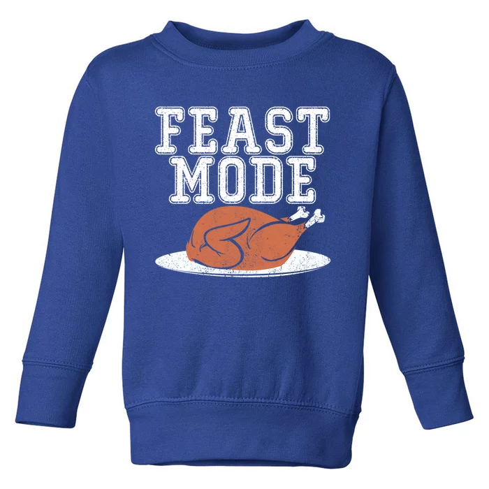 Funny Thanksgiving Turkey Feast Mode Gift Toddler Sweatshirt