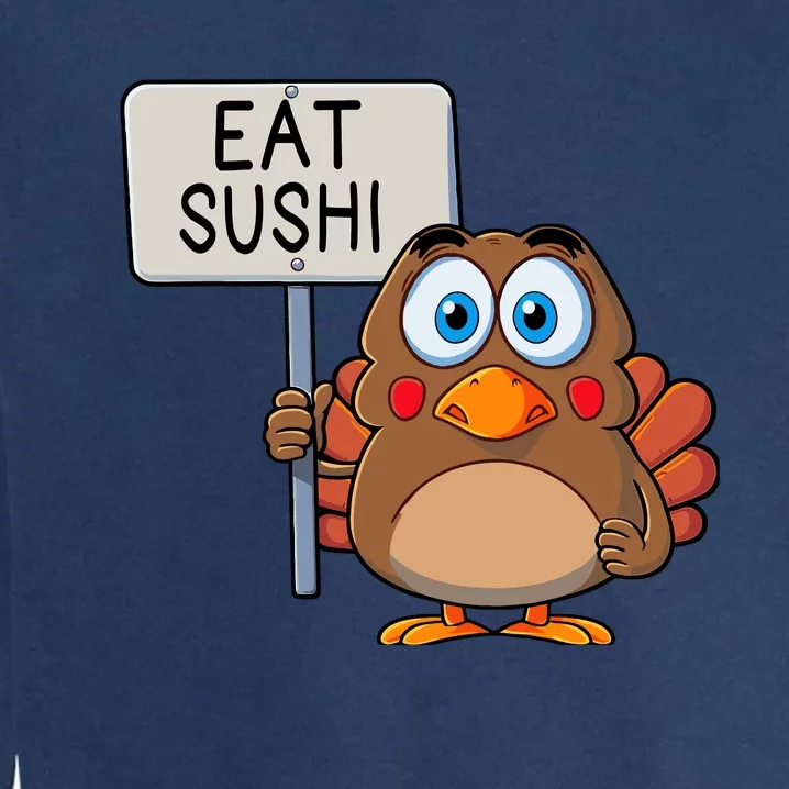 Funny Thanksgiving Turkey Eat Sushi Garment-Dyed Sweatshirt