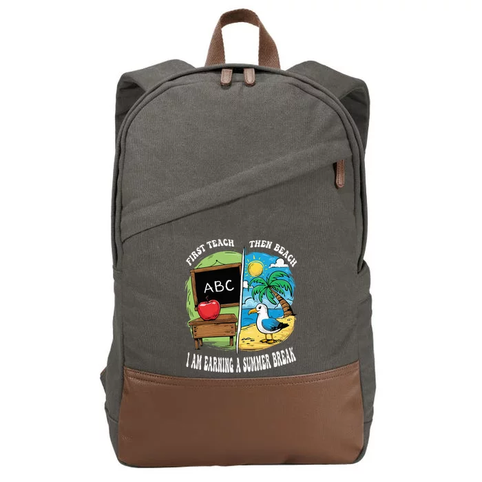 First Teach Then Beach I Am Earning A Summer Break Teacher Cotton Canvas Backpack