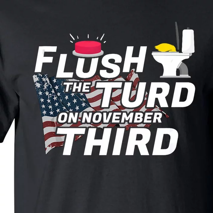 Flush The Turd On November Third Anti Trump Election Vote Tall T-Shirt