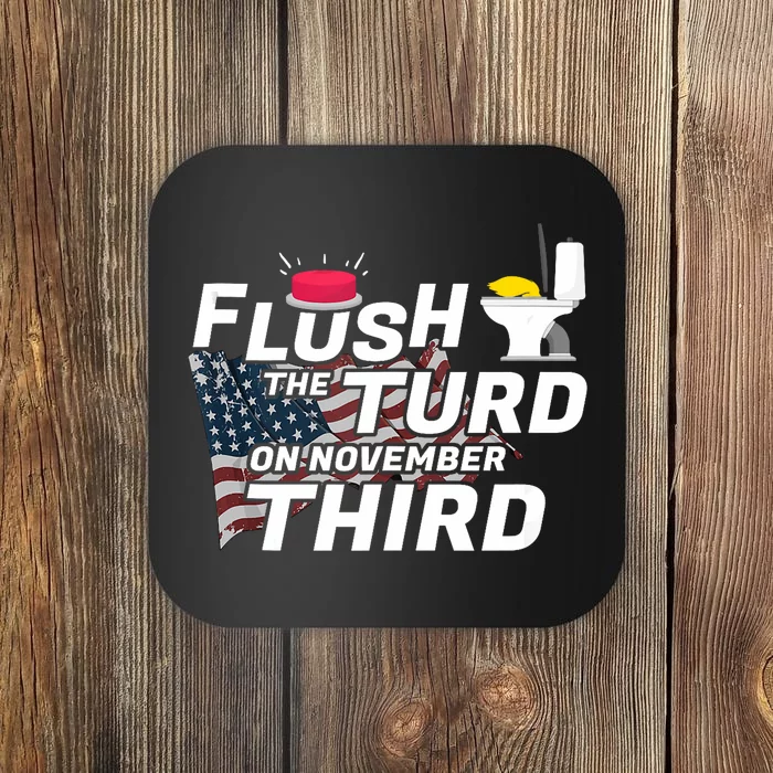 Flush The Turd On November Third Anti Trump Election Vote Coaster