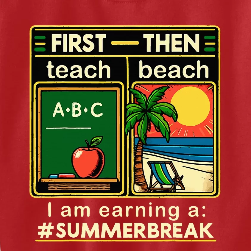 First Teach The Beach Teacher I Am Earning A Summer Break Kids Sweatshirt