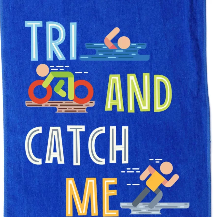 Funny Triathlon Tri And Catch Me Gift Platinum Collection Golf Towel