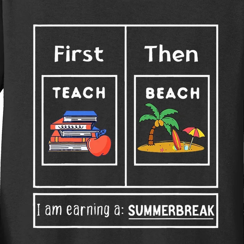 First Teach Then Beach I Am Earning A Summer Break Kids Long Sleeve Shirt