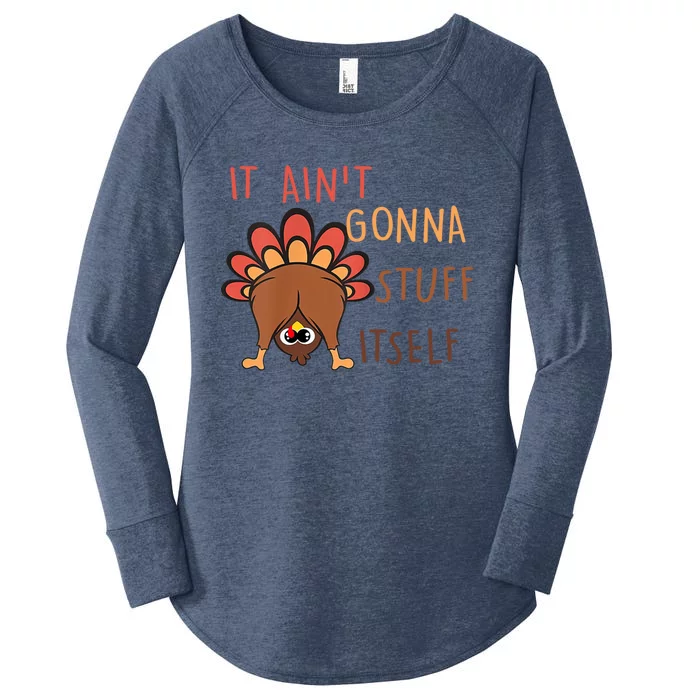 Funny Thanksgiving Turkey It AinT Gonna Stuff Itself Cool Gift Women's Perfect Tri Tunic Long Sleeve Shirt