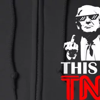 Funny Trump This Is TNN Full Zip Hoodie