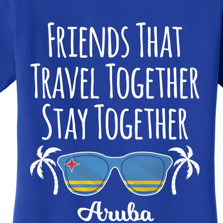 Friends That Travel Together Aruba Trip Cute Gift Women's T-Shirt