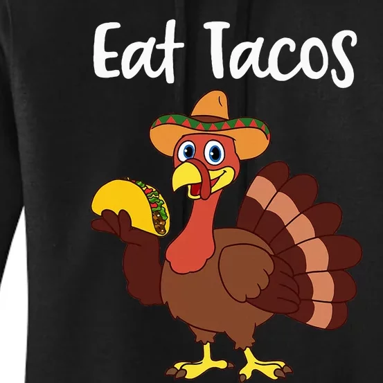 Funny Thanksgiving Turkey Day Eat Tacos Women's Pullover Hoodie