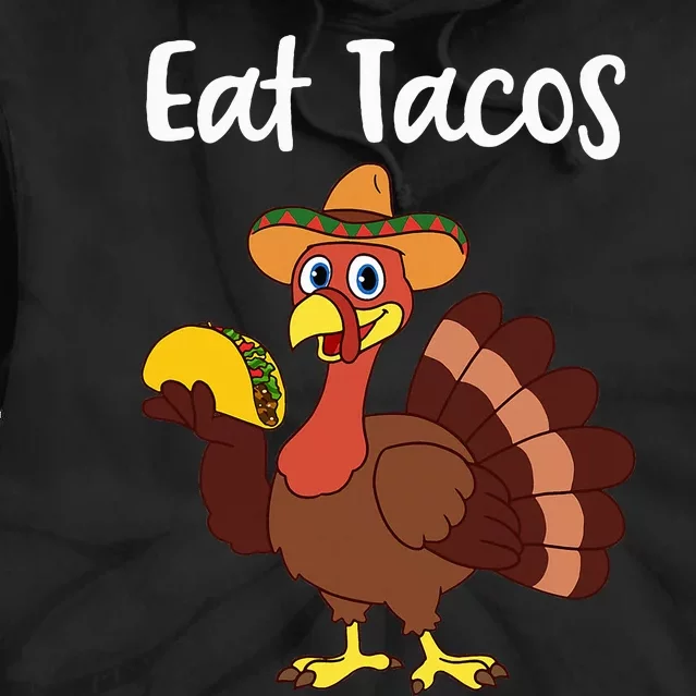 Funny Thanksgiving Turkey Day Eat Tacos Tie Dye Hoodie