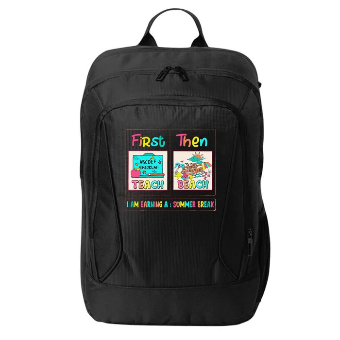 First Teach Then Beach I Am Earning A Summer Break City Backpack