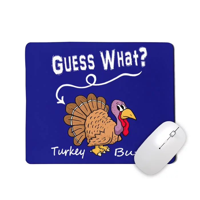 Funny Thanksgiving Turkey Gift  Guess What Turkey Butt! Mousepad