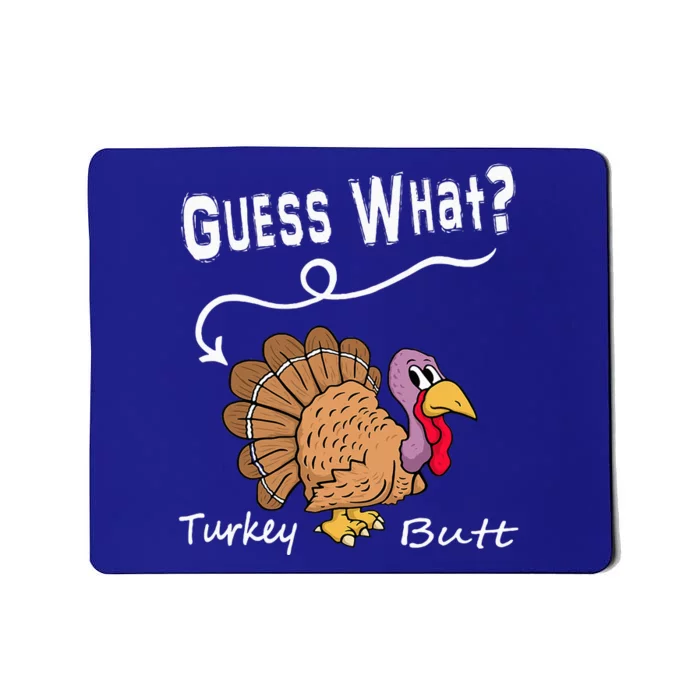 Funny Thanksgiving Turkey Gift  Guess What Turkey Butt! Mousepad