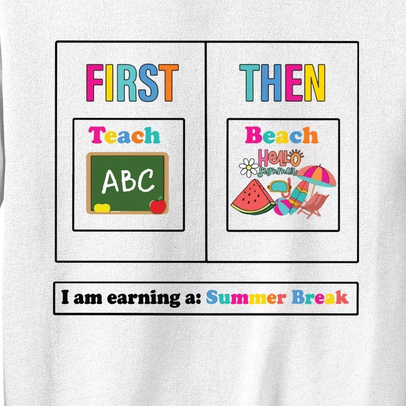 First Teach Then Beach I Am Earning A Summer Break Sweatshirt