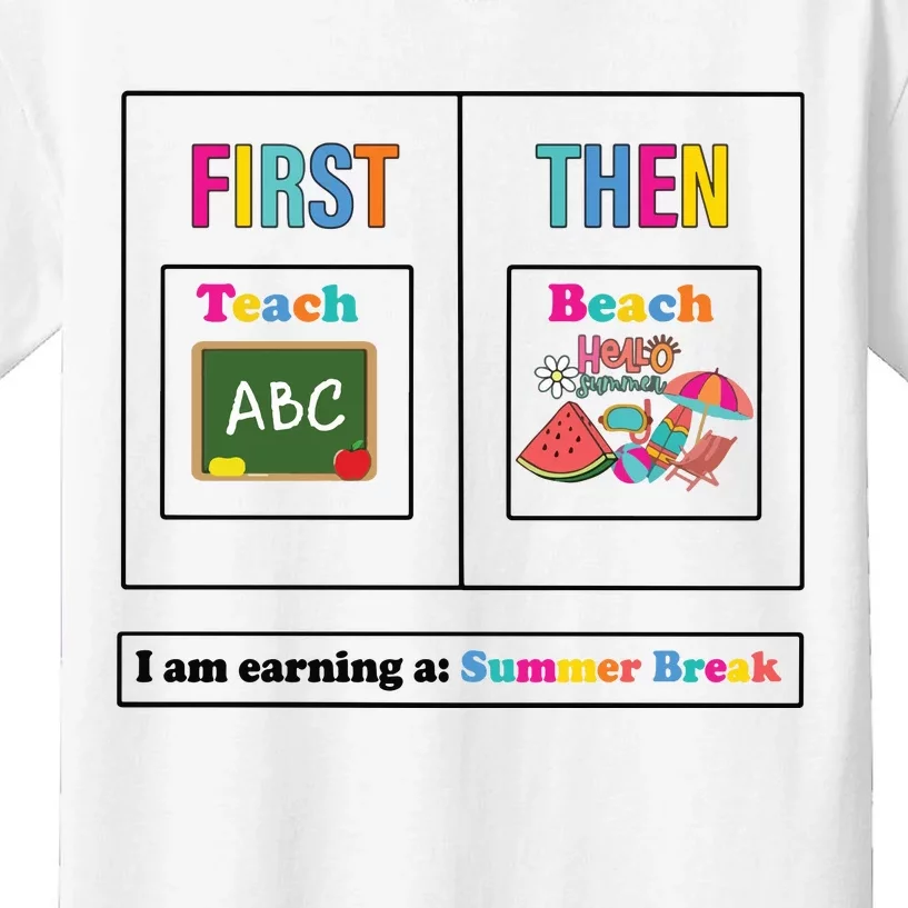 First Teach Then Beach I Am Earning A Summer Break Kids T-Shirt