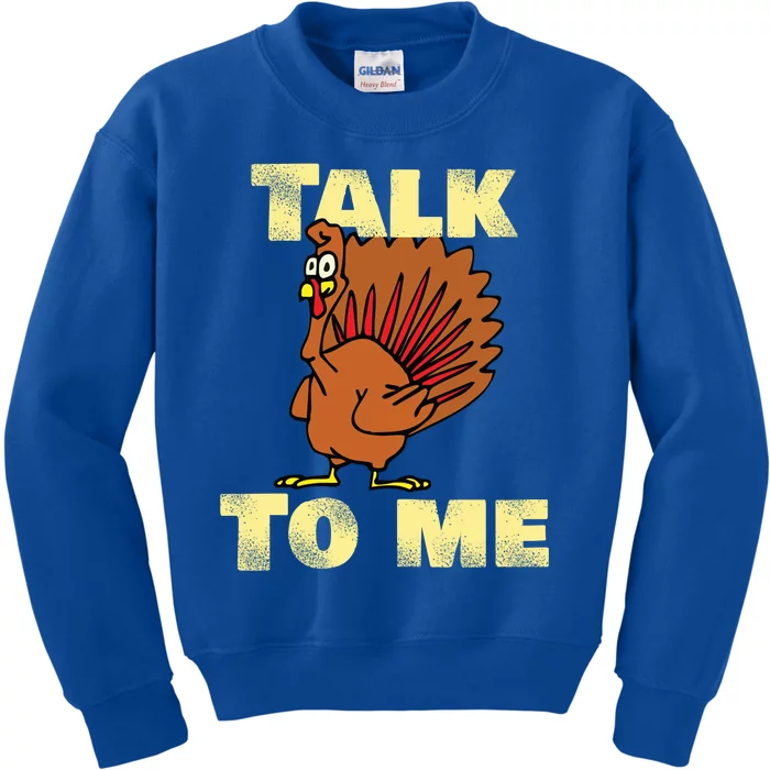 Funny Talk Turkey To Me Haggard Turkey Gift Kids Sweatshirt