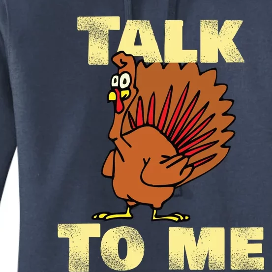 Funny Talk Turkey To Me Haggard Turkey Gift Women's Pullover Hoodie