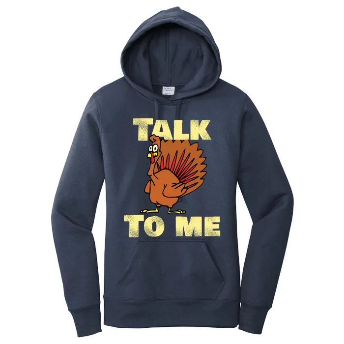 Funny Talk Turkey To Me Haggard Turkey Gift Women's Pullover Hoodie