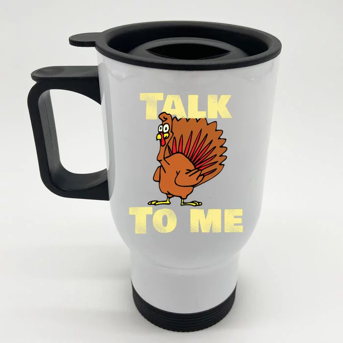 Funny Talk Turkey To Me Haggard Turkey Gift Front & Back Stainless Steel Travel Mug