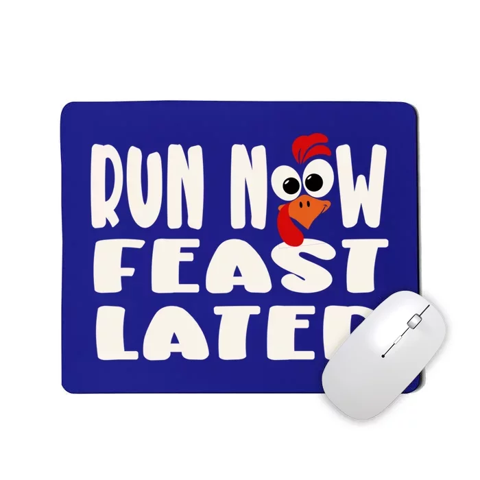 Fun Thanksgiving Turkey Trot Race Run Now Feast Later Funny Gift Mousepad