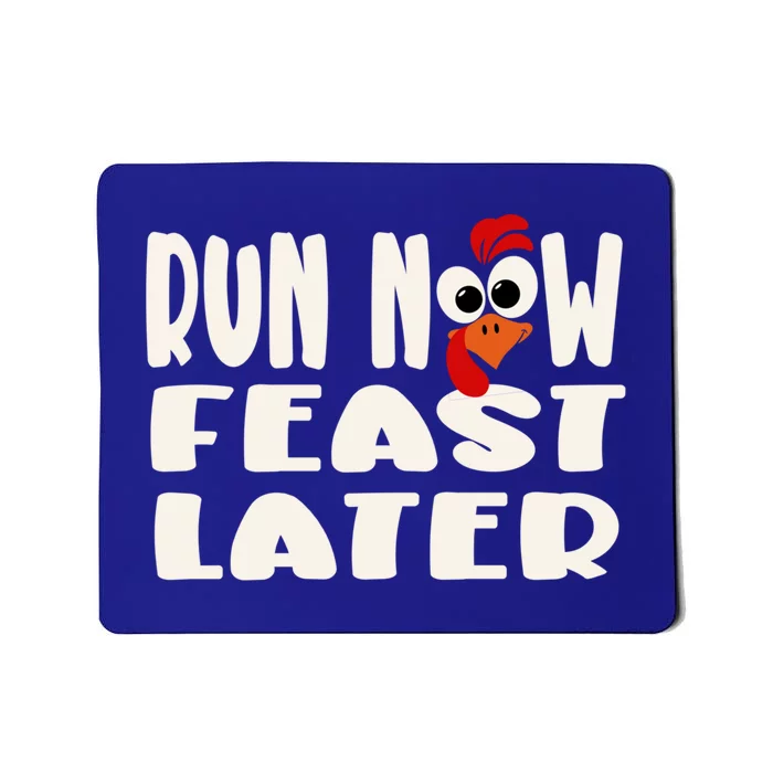 Fun Thanksgiving Turkey Trot Race Run Now Feast Later Funny Gift Mousepad