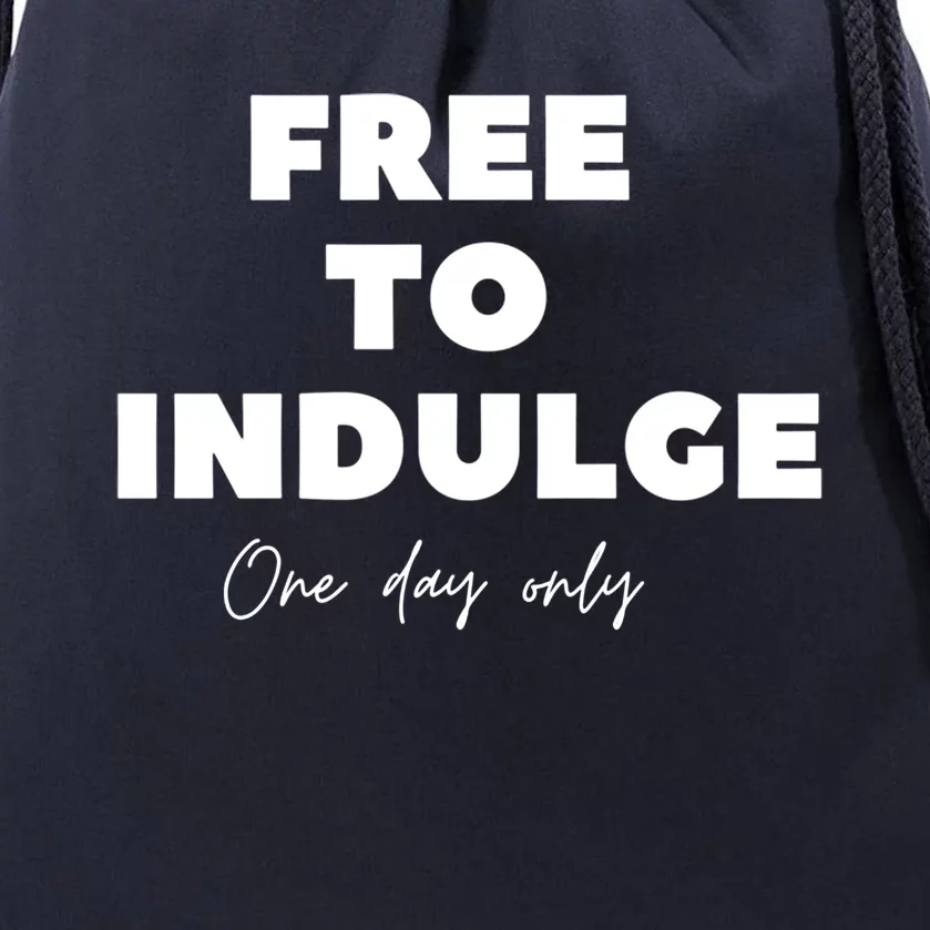 Funny Time To Indulge Gift One Day Only Design Funny Gift Drawstring Bag