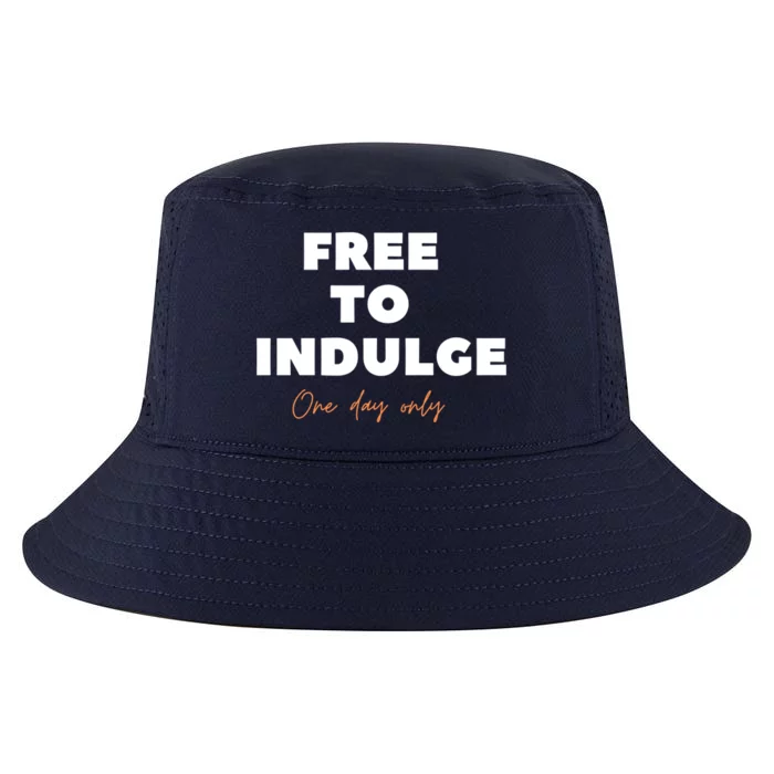 Funny Time To Indulge Gift One Day Only Meaningful Gift Cool Comfort Performance Bucket Hat