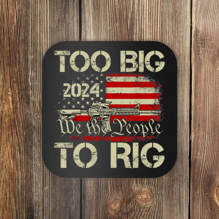 Funny Trump Too Big To Rig Funny Gift Coaster