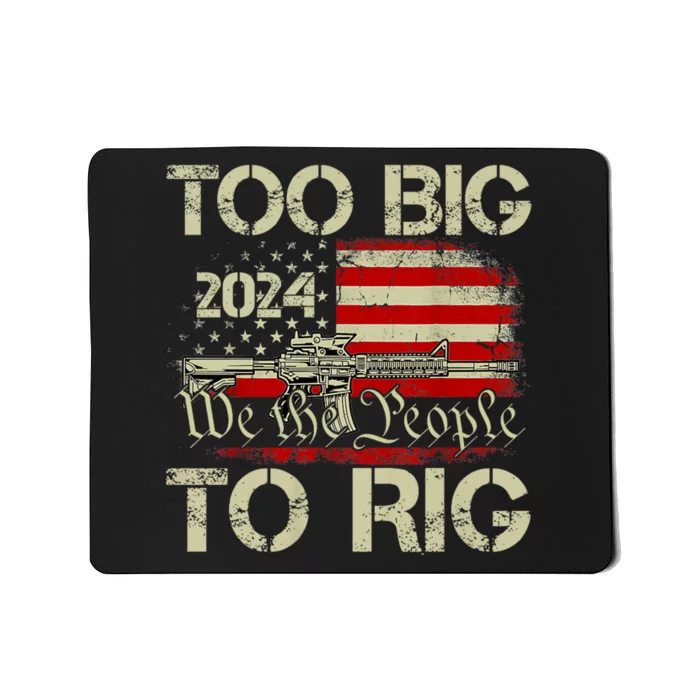 Funny Trump Too Big To Rig Funny Gift Mousepad