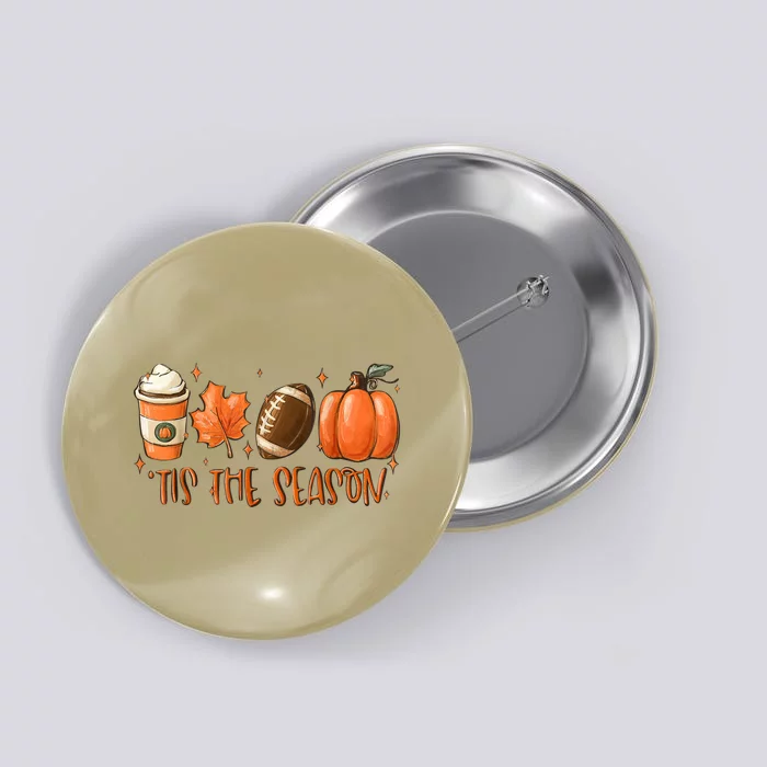 Funny Tis The Season Pumpkin Leaf Latte Football Thanksgiving Fall Button