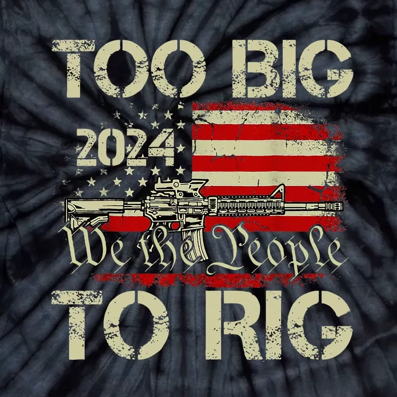 Funny Trump Too Big To Rig Tie-Dye T-Shirt