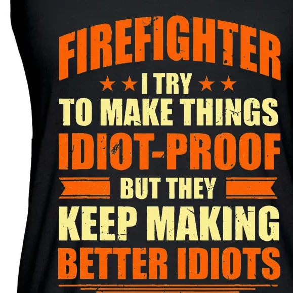 Firefighter Try to Make Things IdiotProof Fireman Coworker Ladies Essential Flowy Tank