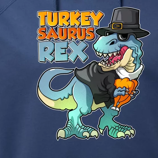 Funny Thanksgiving Turkey Saurus Rex Performance Fleece Hoodie