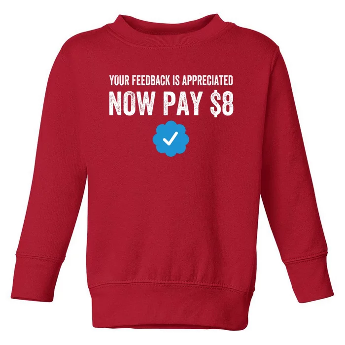 Funny Tee Tweet Your Feedback Is Appreciated Now Pay $8 Toddler Sweatshirt