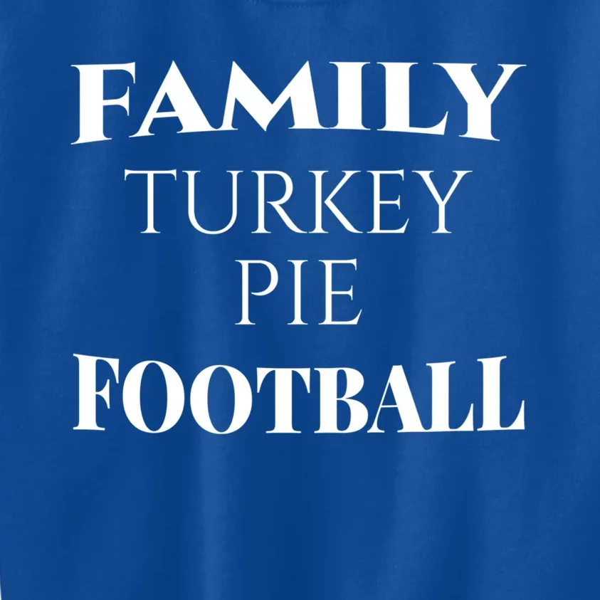 Family Turkey Thanksgiving Pie Football Cute Gift Kids Sweatshirt