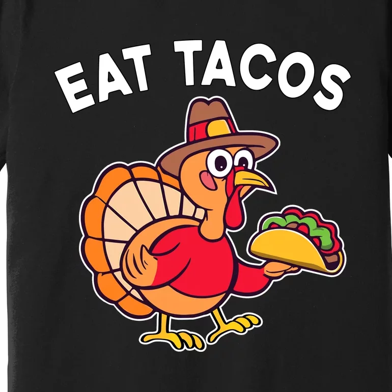 Funny Thanksgiving Turkey Eat Tacos Mexican Thanksgiving Fun Premium T-Shirt