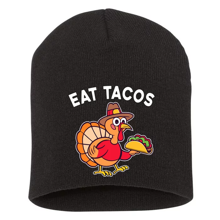 Funny Thanksgiving Turkey Eat Tacos Mexican Thanksgiving Fun Short Acrylic Beanie