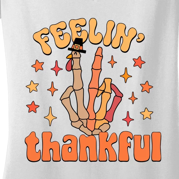 Feelin Thankful Turkey Skeleton Hand Thanksgiving Women's V-Neck T-Shirt