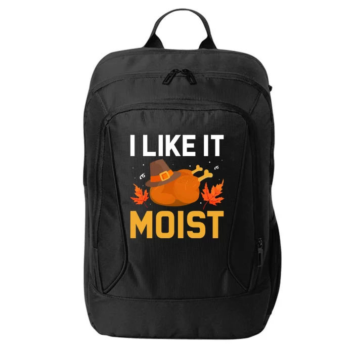 Funny Thanksgiving Turkey Humor I Like It Moist Pilgrim Hat Gift City Backpack