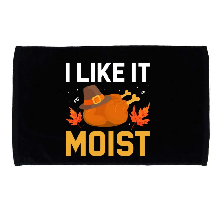 Funny Thanksgiving Turkey Humor I Like It Moist Pilgrim Hat Gift Microfiber Hand Towel