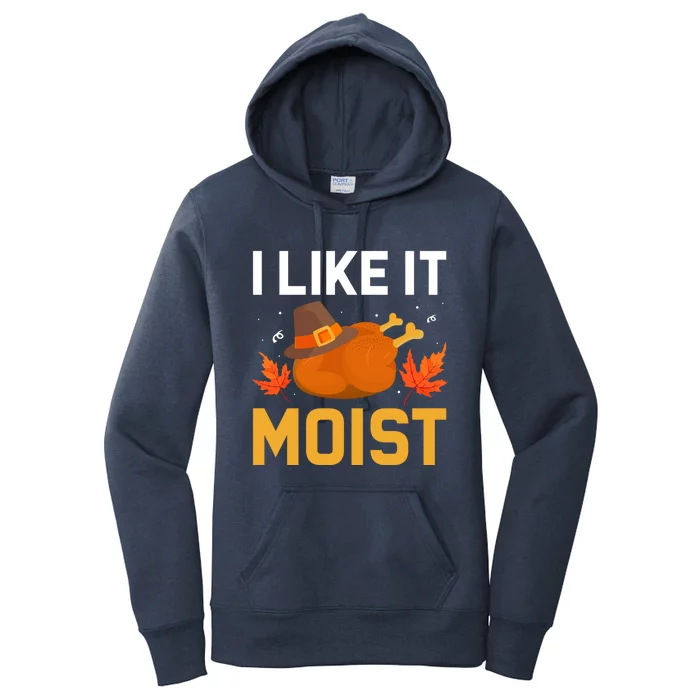 Funny Thanksgiving Turkey Humor I Like It Moist Pilgrim Hat Gift Women's Pullover Hoodie