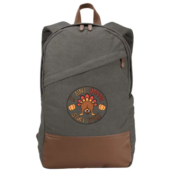 Funny Thanksgiving Turkey It AinT Gonna Stuff Itself Outfit Cotton Canvas Backpack