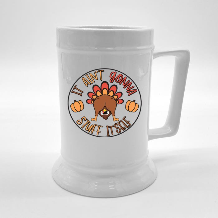 Funny Thanksgiving Turkey It AinT Gonna Stuff Itself Outfit Front & Back Beer Stein